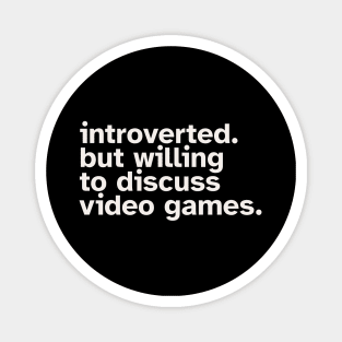 Introverted But Willing To Discuss Video Games Magnet